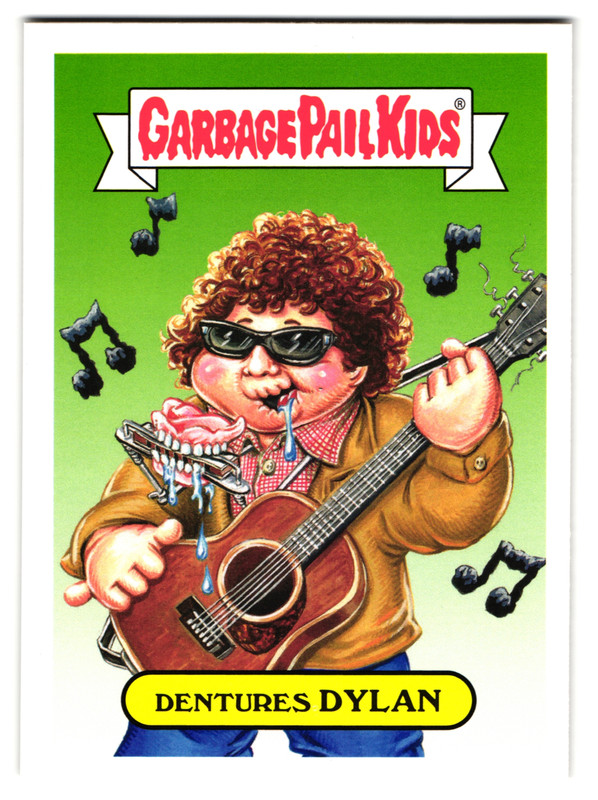 Dentures Dylan Garbage Pail Kids Bob Dylan American Icon 2016