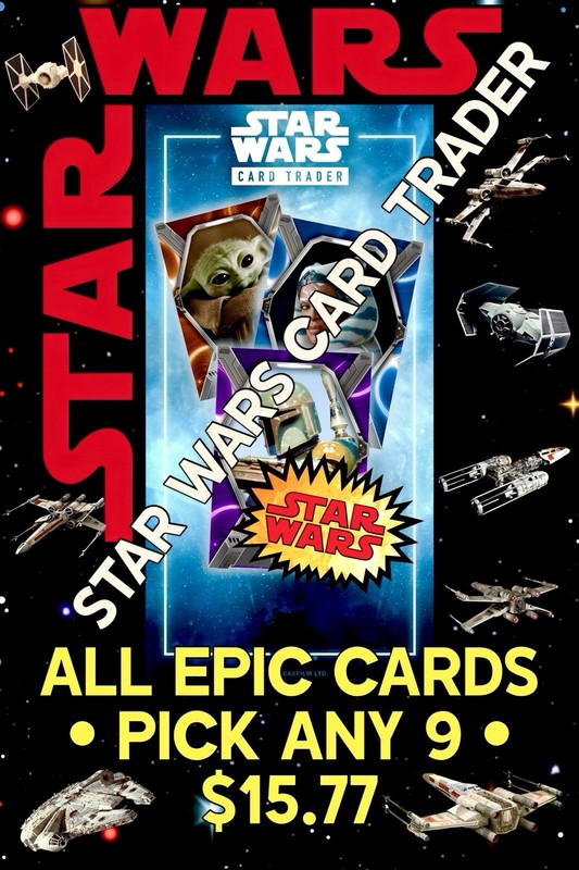 Topps STAR WARS CARD TRADER • EPIC CARDS COLLECTION •You Pick Any 9 For $15.77
